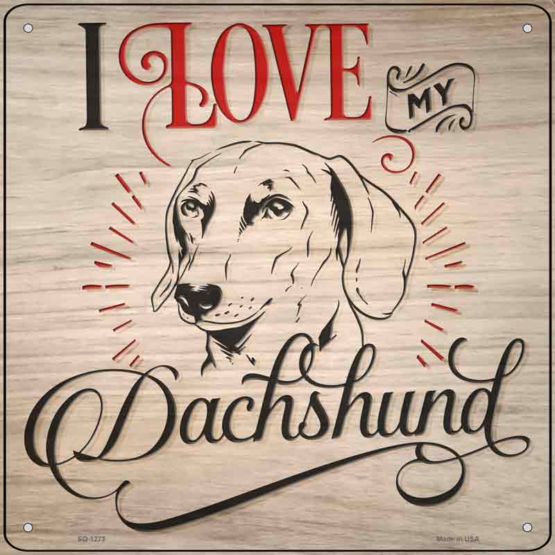 Love My Dachshund Inverted Wholesale Novelty Metal Square Sign