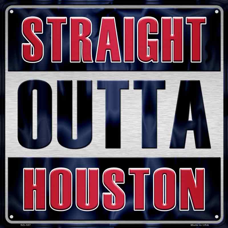 Straight Outta Houston Wholesale Novelty Metal Square Sign