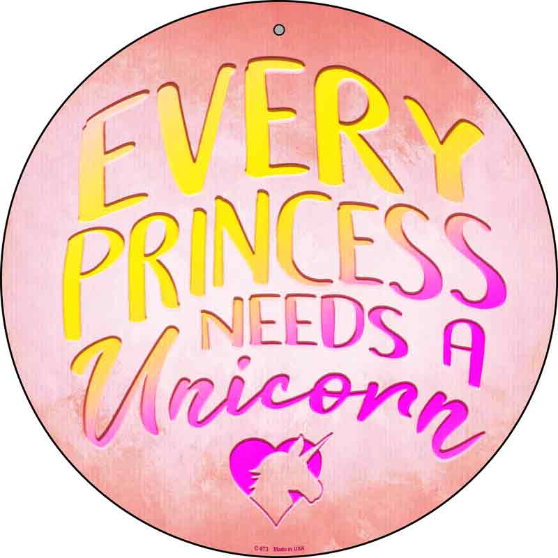 Princess Needs A UNICORN Wholesale Novelty Metal Circular Sign