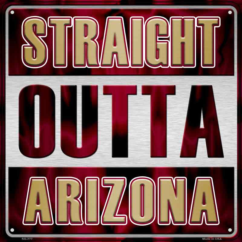 Straight Outta Arizona State Wholesale Novelty Metal Square Sign