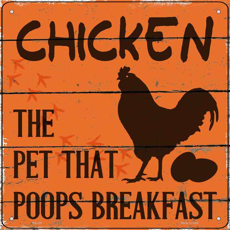 Chicken The Pet That Poops Breakfast Wholesale Novelty Square SIGN