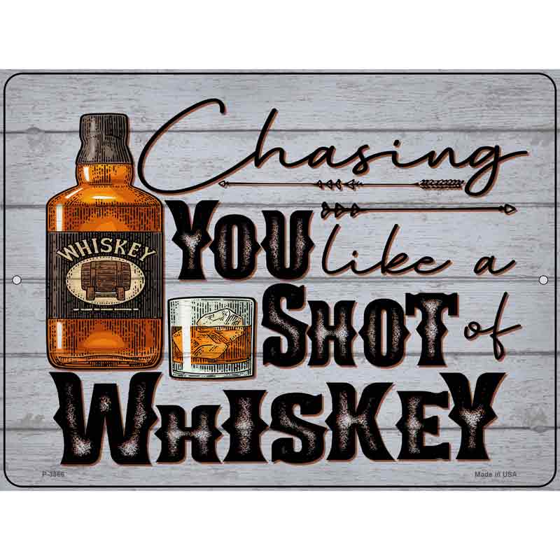 Chasing You Like Whiskey Wholesale Novelty Metal Parking SIGN