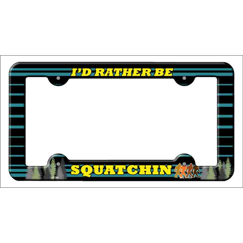 Squatchin Wholesale Novelty Metal LICENSE PLATE Frame