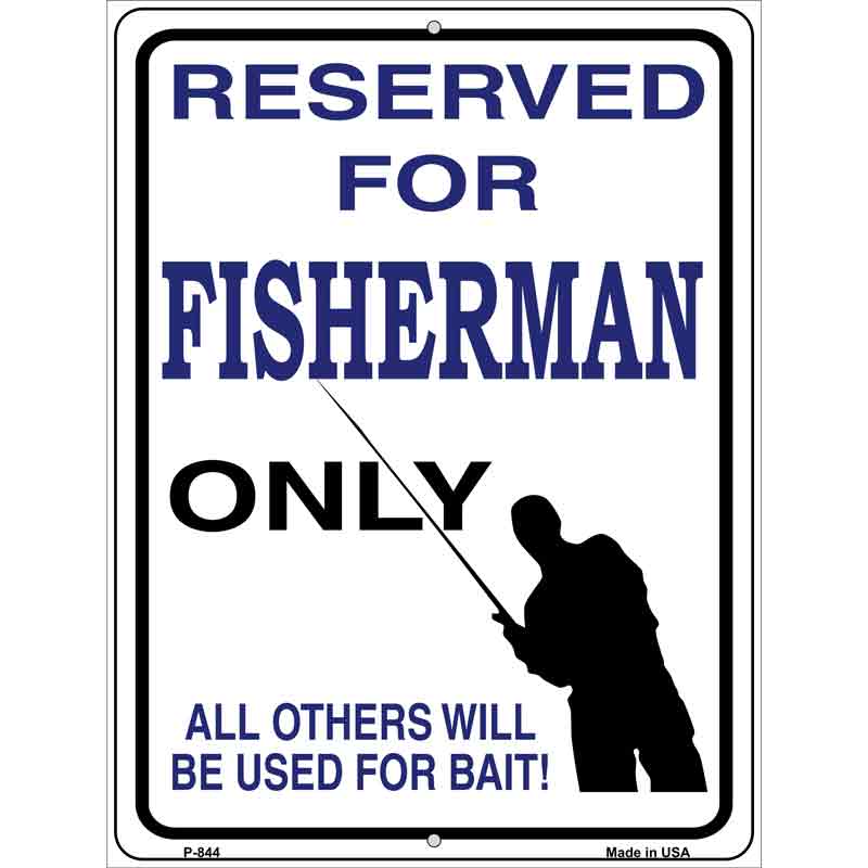 Reserved For Fisherman Only Wholesale Metal Novelty Parking SIGN
