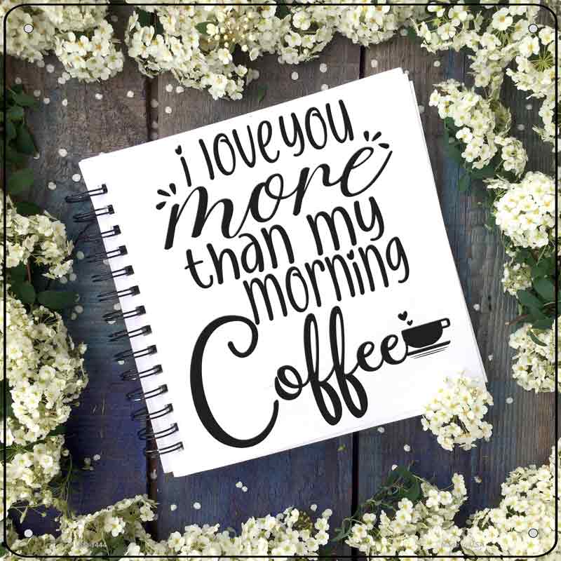 Love You More Than Coffee NOTEBOOK Wholesale Novelty Metal Square Sign