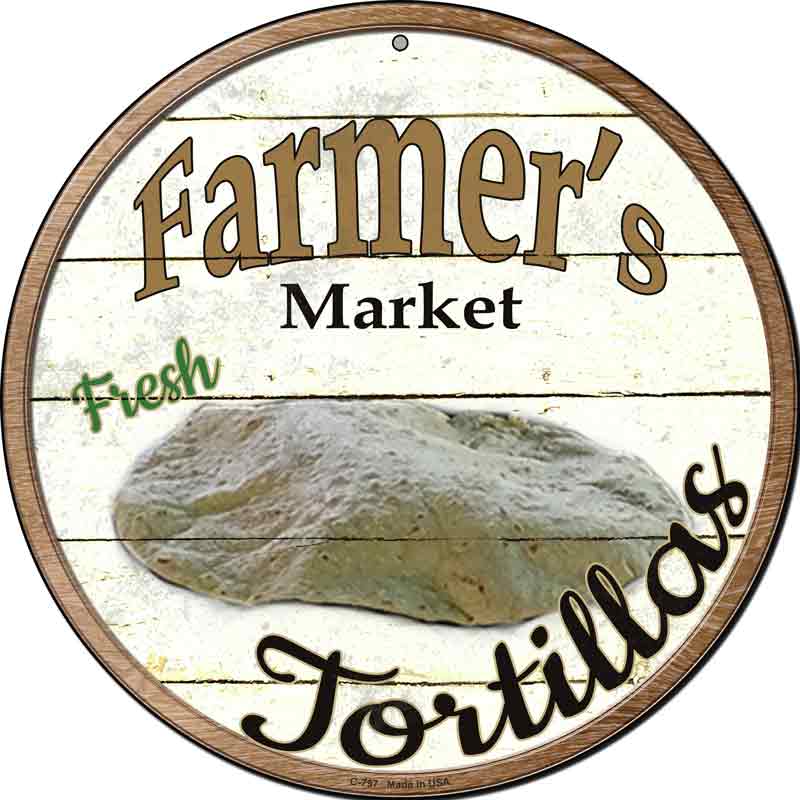 Farmers Market Tortillas  Wholesale Novelty Metal Circular SIGN