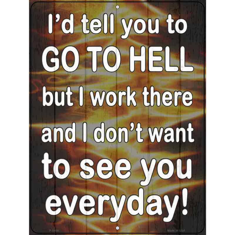 Go To Hell I Work There Wholesale Novelty Metal Parking SIGN