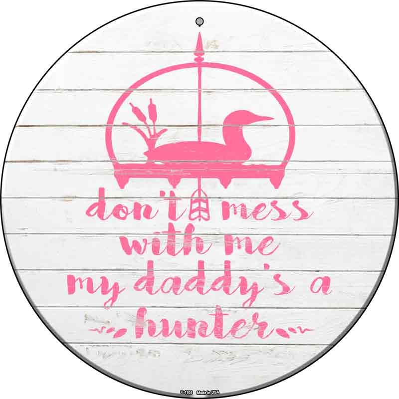 Daddys A Hunter Wholesale Novelty Metal Circle SIGN