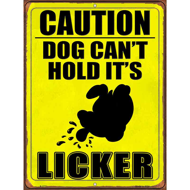 Dog Cant Hold Its Licker Wholesale Novelty Metal Parking SIGN