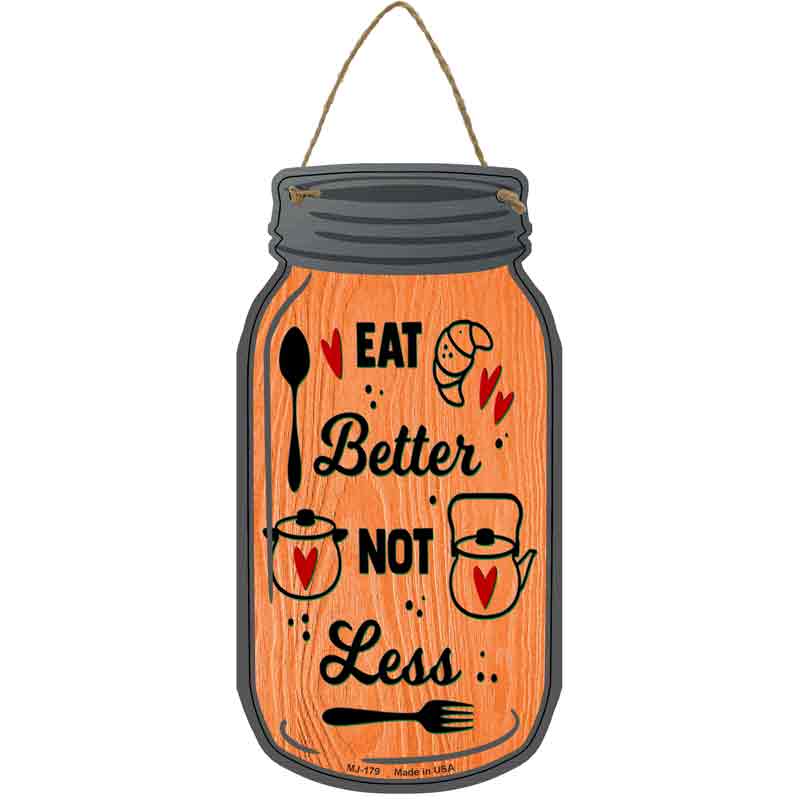 Eat Better Not Less Wholesale Novelty Metal Mason Jar SIGN