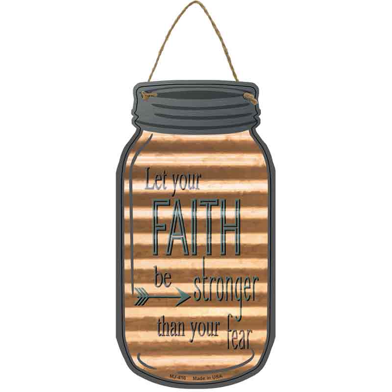 Faith Be Stronger Corrugated Wholesale Novelty Metal Mason Jar SIGN