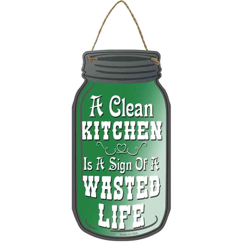 Clean Kitchen Wasted Life Wholesale Novelty Metal Mason Jar SIGN