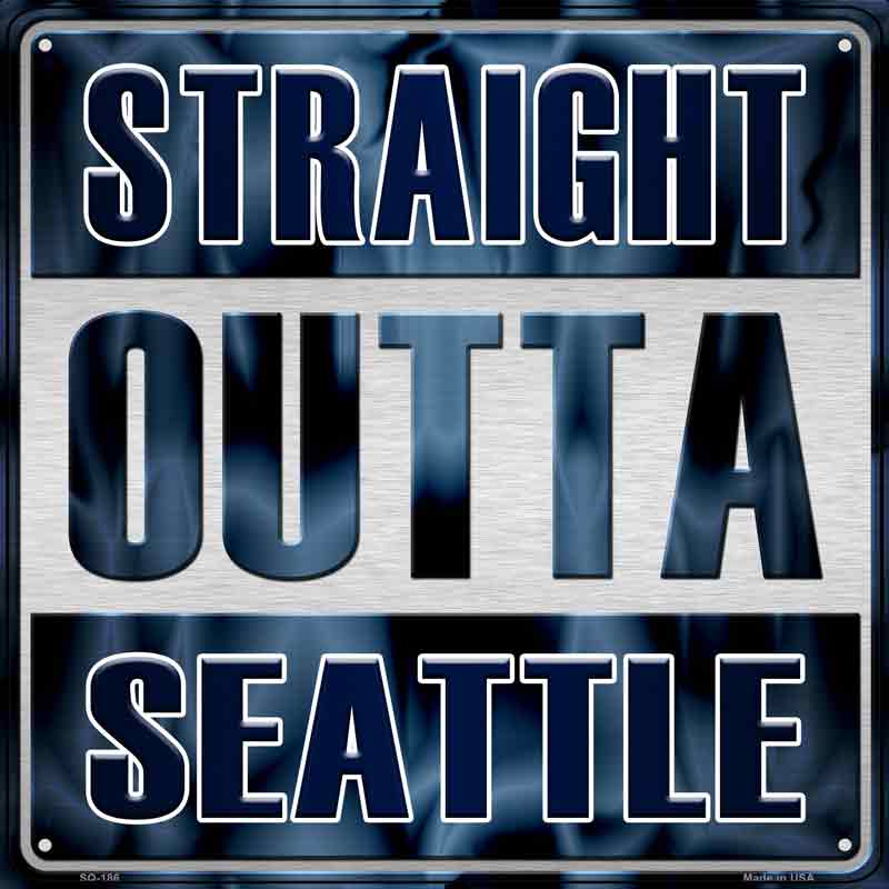Straight Outta Seattle Wholesale Novelty Metal Square Sign