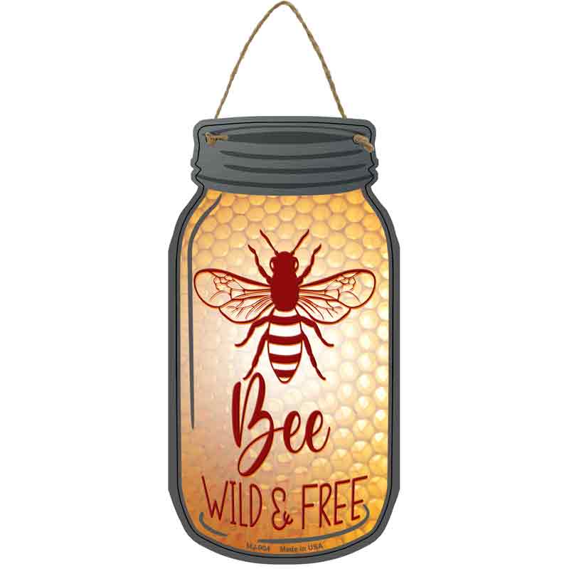 Bee Wild And Free Wholesale Novelty Metal Mason Jar SIGN