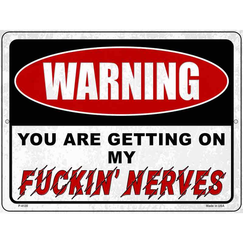 Warning Getting On My Nerves Wholesale Novelty Metal Parking SIGN