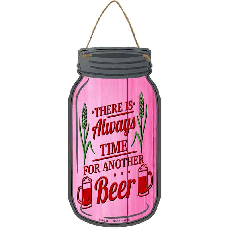 Always Time For Another Beer Wholesale Novelty Metal Mason Jar SIGN