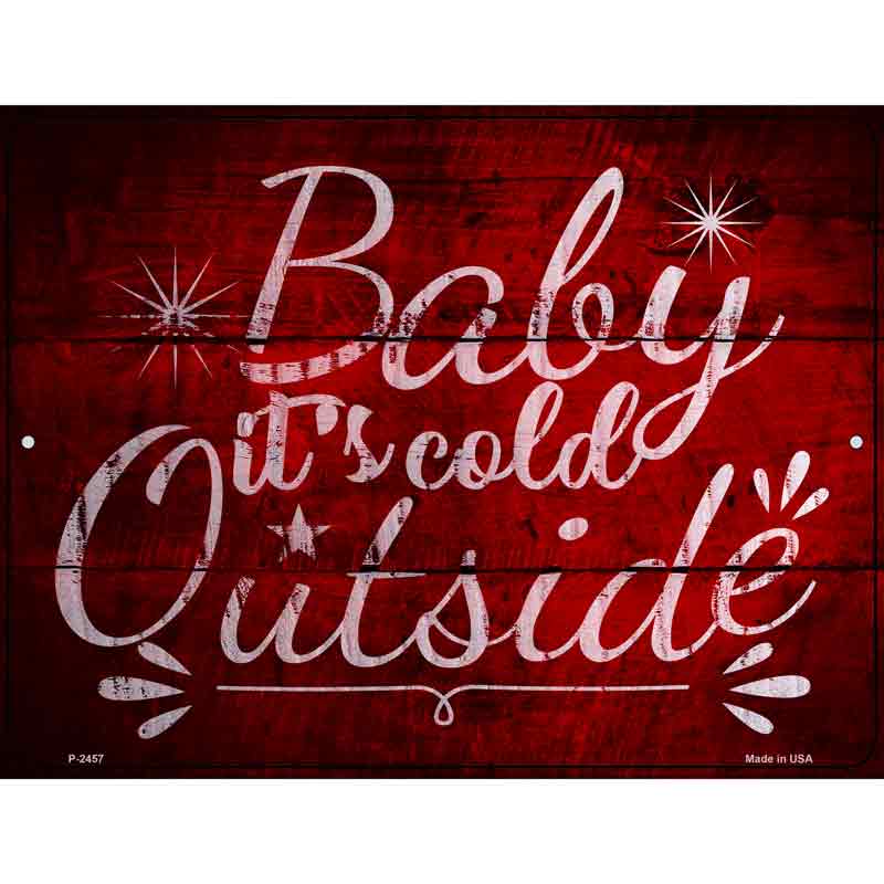 Baby Its Cold Outside Wholesale Novelty Metal Parking Sign