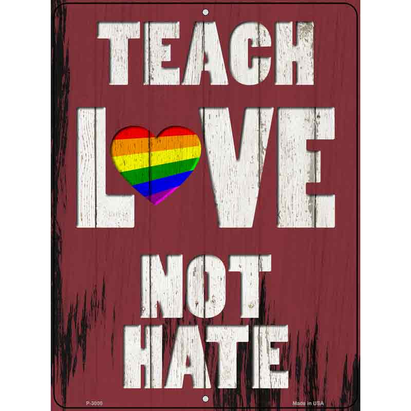 Teach Love Not Hate Wholesale Novelty Metal Parking SIGN