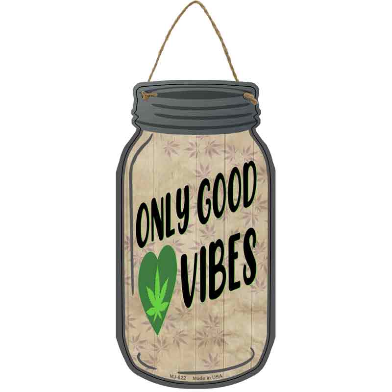 Only Good Vibes Wholesale Novelty Metal Mason Jar SIGN