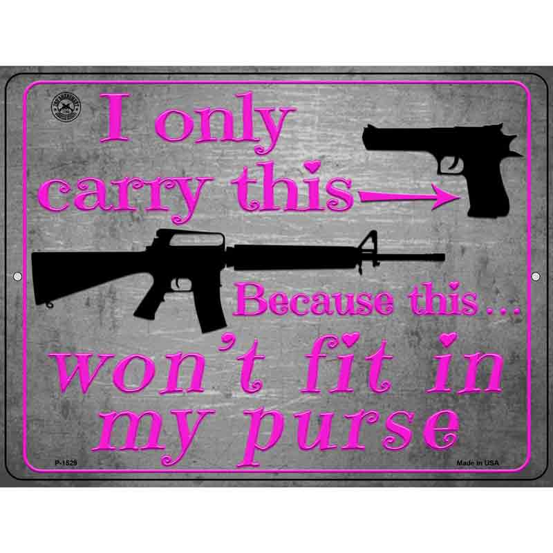 I Carry This Because This Wont Fit In My PURSE Wholesale Metal Novelty Parking Sign