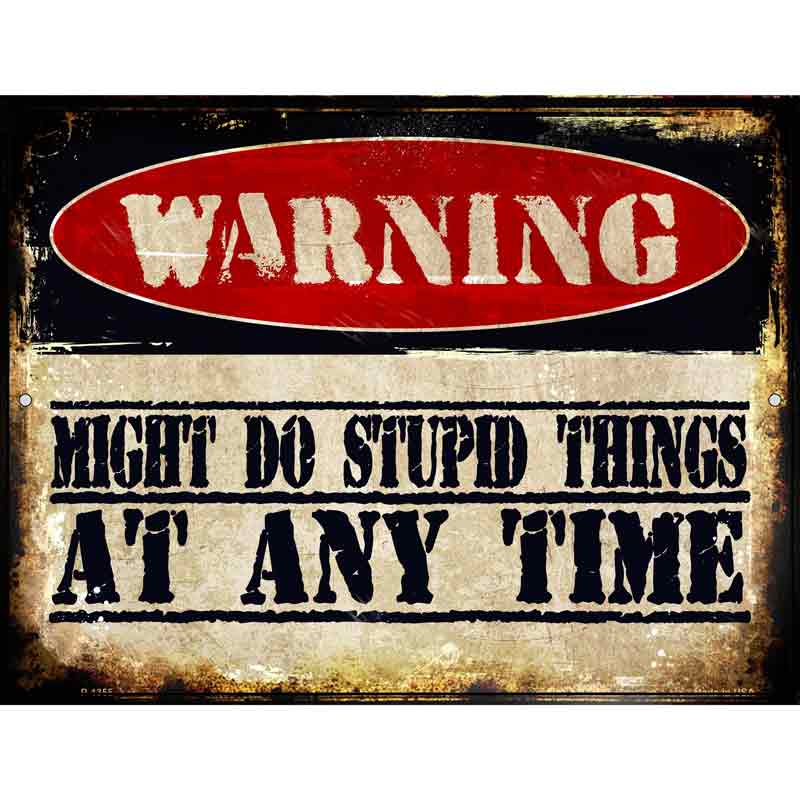 Stupid Things Any Time Wholesale Metal Novelty Parking SIGN