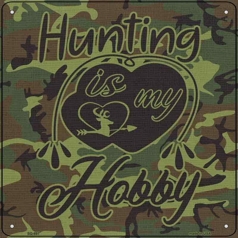 Hunting Is My Hobby Wholesale Novelty Metal Square SIGN