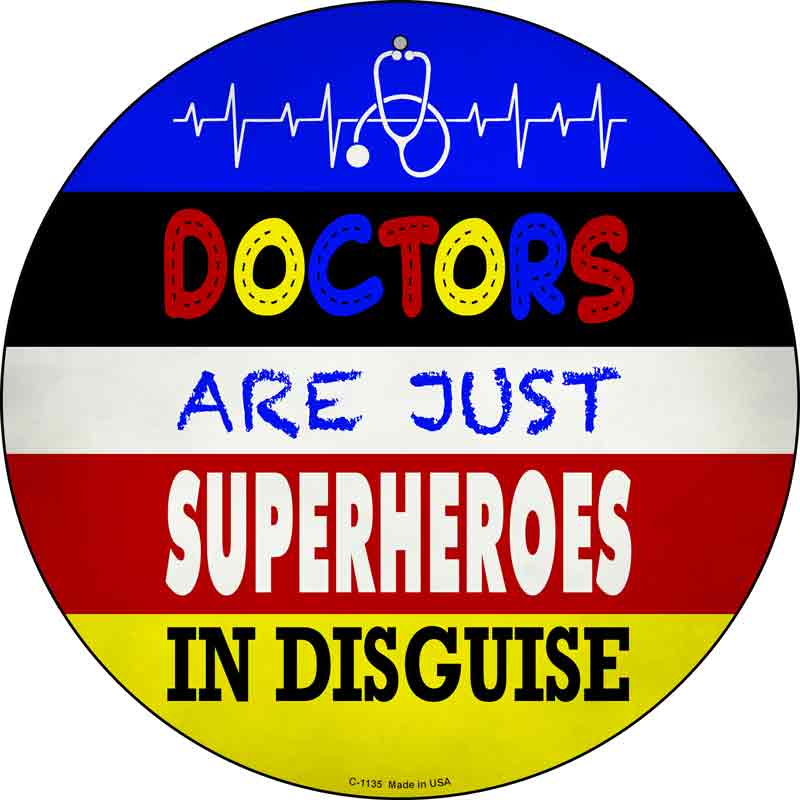 Doctors Are Superheroes In Disguise Wholesale Novelty Metal Circular SIGN