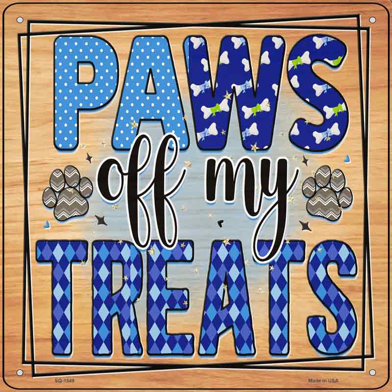 Paws Off My Treats Wholesale Novelty Metal Square Sign