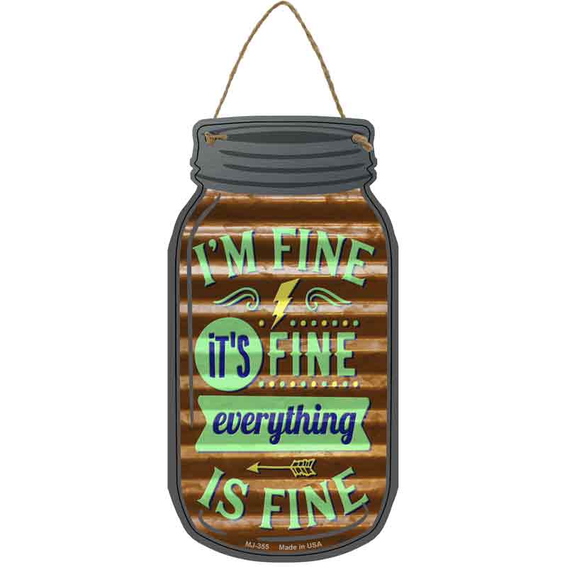 Im Its Everything Is Fine Corrugated Brown Wholesale Novelty Metal Mason Jar SIGN