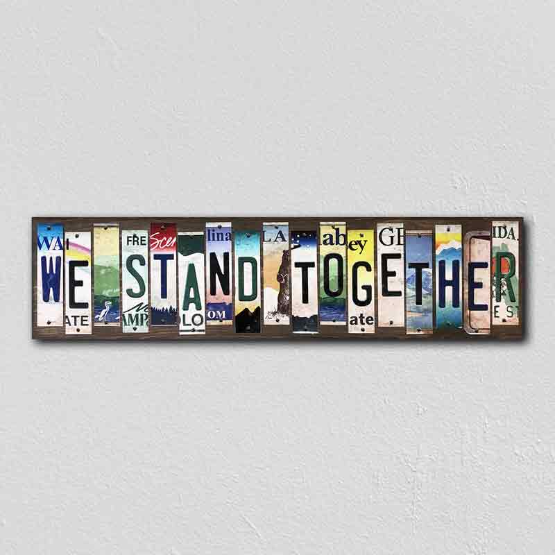We Stand Together Wholesale Novelty License Plate Strips Wood SIGN