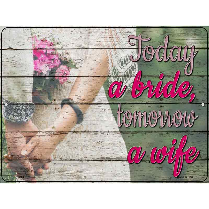 Today A Bride Tomorrow A Wife Wholesale Novelty Metal Parking SIGN