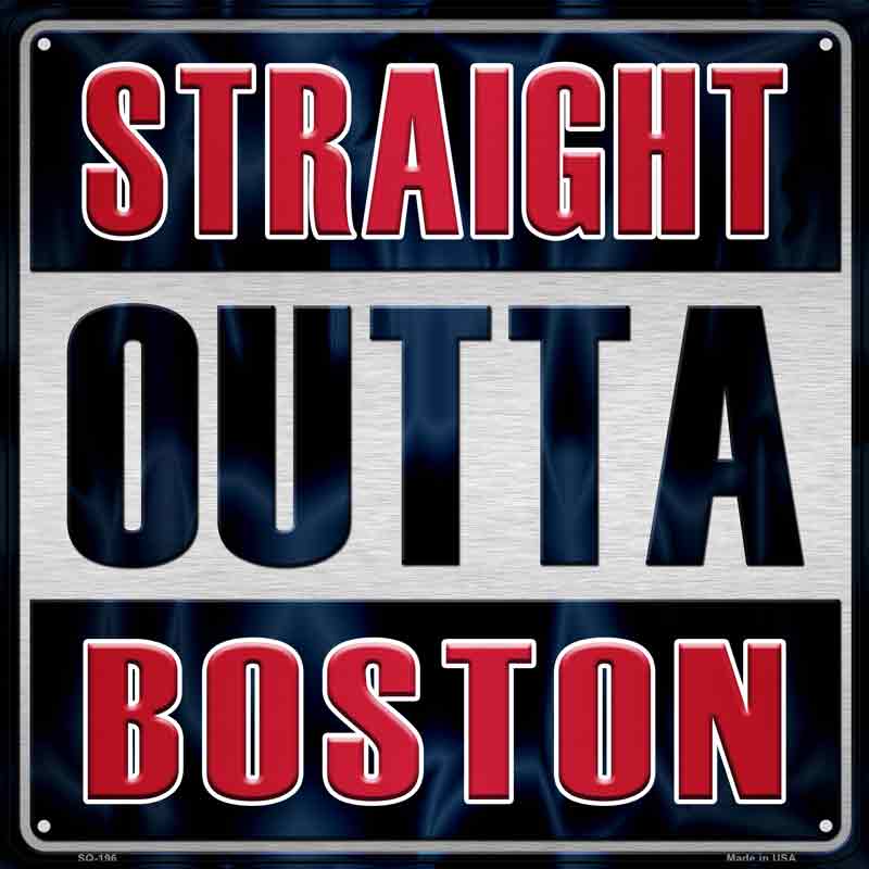 Straight Outta Boston Wholesale Novelty Metal Square Sign