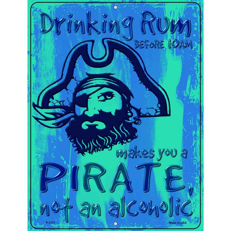 Drinking Rum Makes You A Pirate Novelty Wholesale Parking SIGN