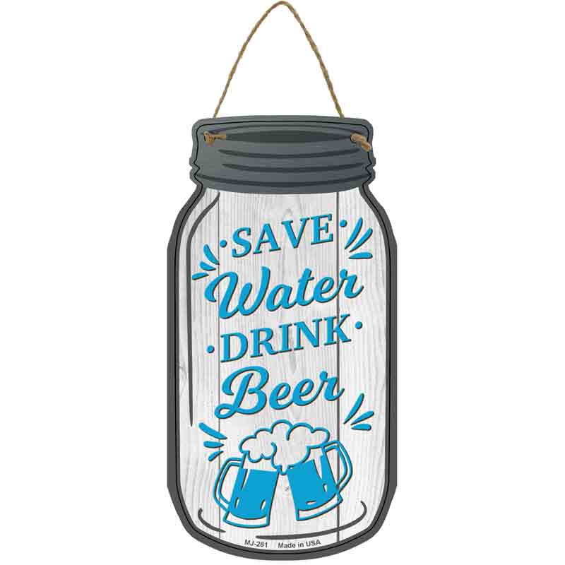 Save Water Drink Beer Wholesale Novelty Metal Mason Jar SIGN