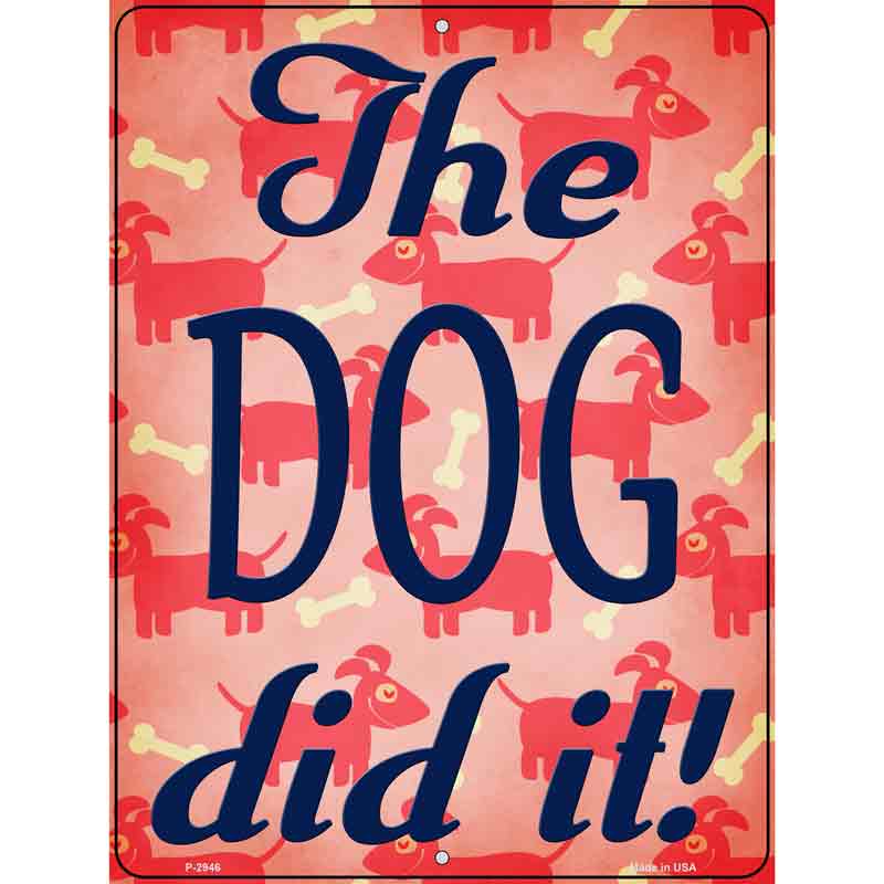 The Dog Did It Wholesale Novelty Metal Parking Sign