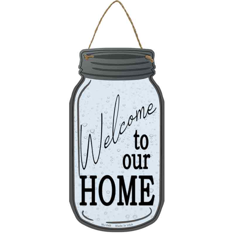 Welcome To Our Home Wholesale Novelty Metal Mason Jar SIGN