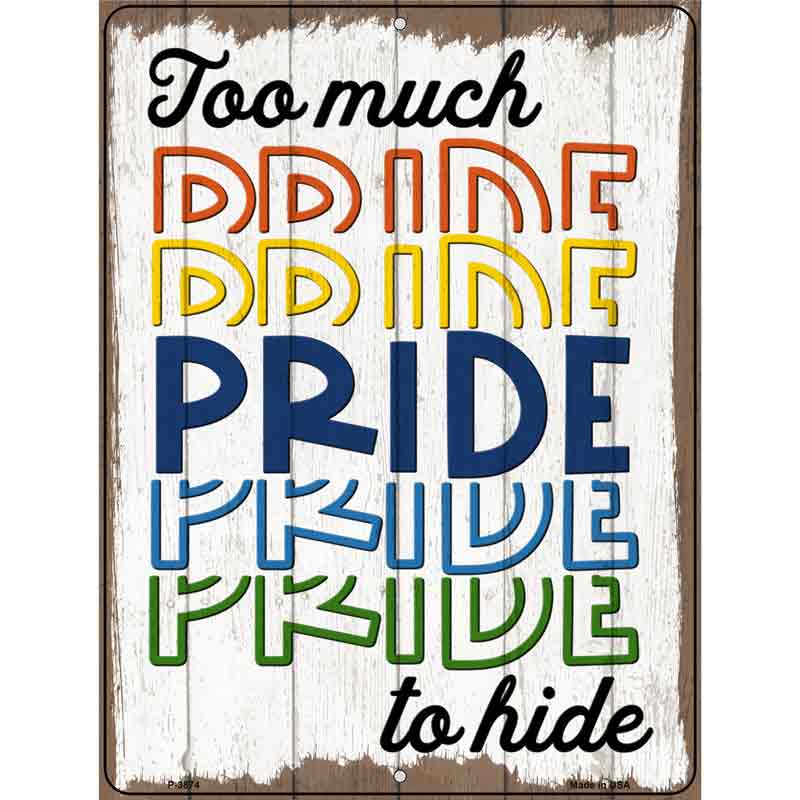 Too Much Pride To Hide Wholesale Novelty Metal Parking SIGN