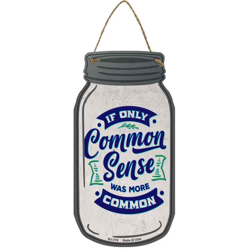Common Sense More Common Wholesale Novelty Metal Mason Jar SIGN