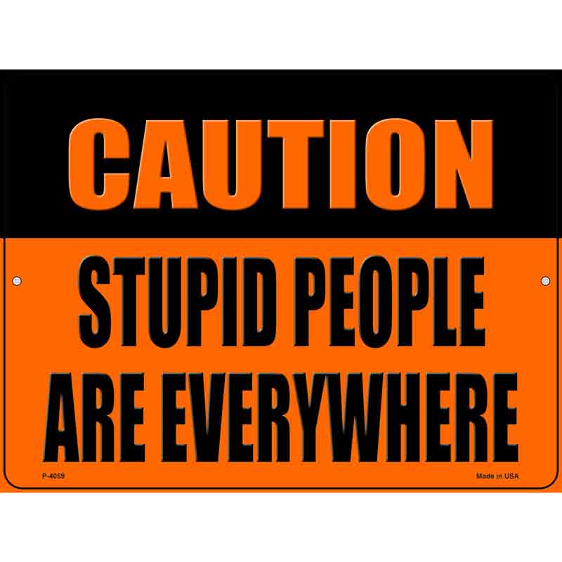 Caution Stupid People Wholesale Novelty Metal Parking SIGN