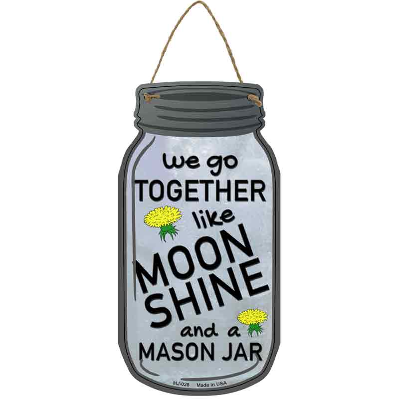 Go Together Like Moonshine Wholesale Novelty Metal Mason Jar SIGN