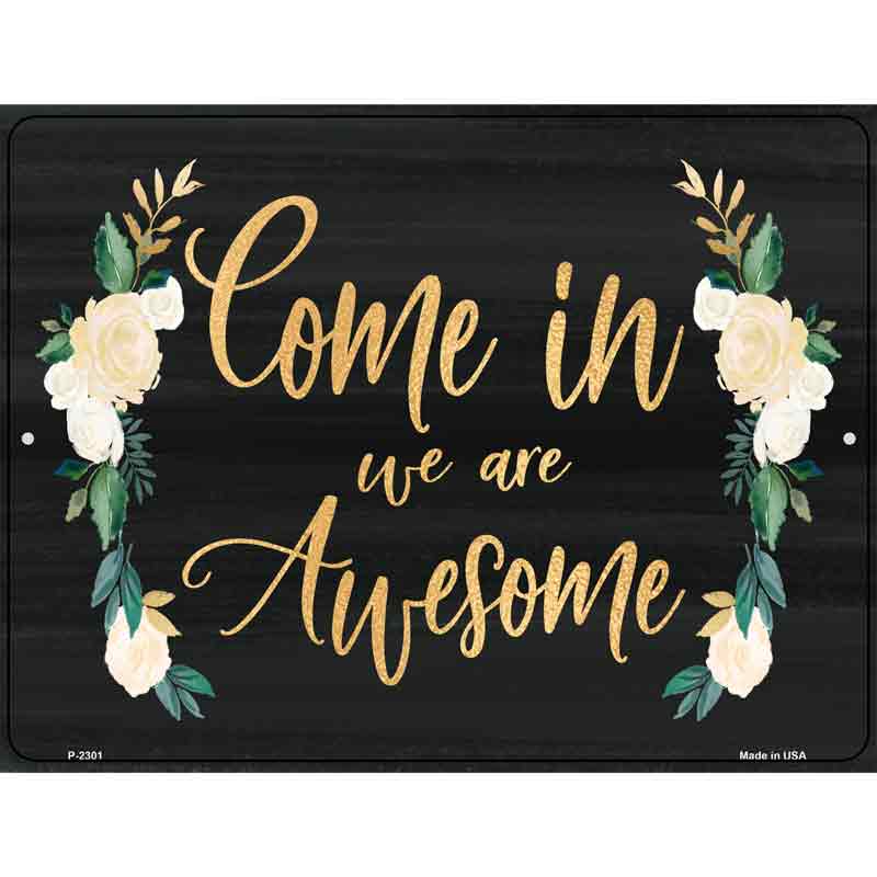 Come In We Are Awesome Wholesale Novelty Metal Parking SIGN