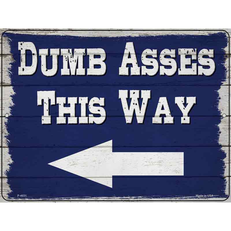 Dumb Asses This Way Left Wholesale Novelty Metal Parking SIGN