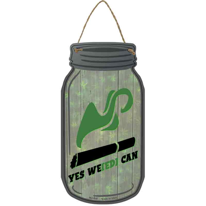 Yes Weed Can Wholesale Novelty Metal Mason Jar SIGN