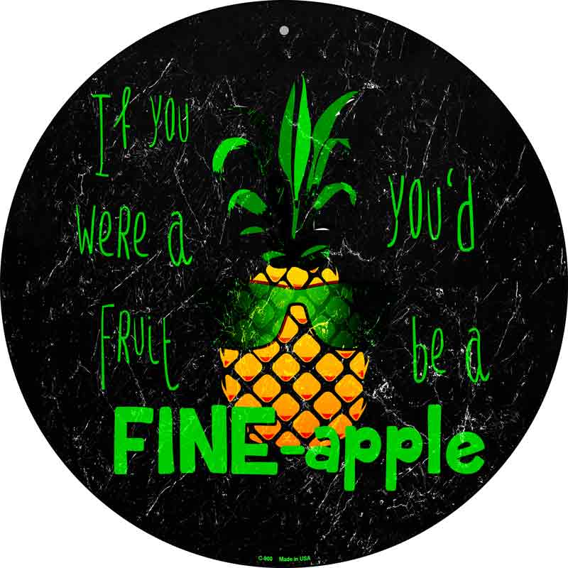 You Would Be A Fineapple Wholesale Novelty Metal Circle SIGN