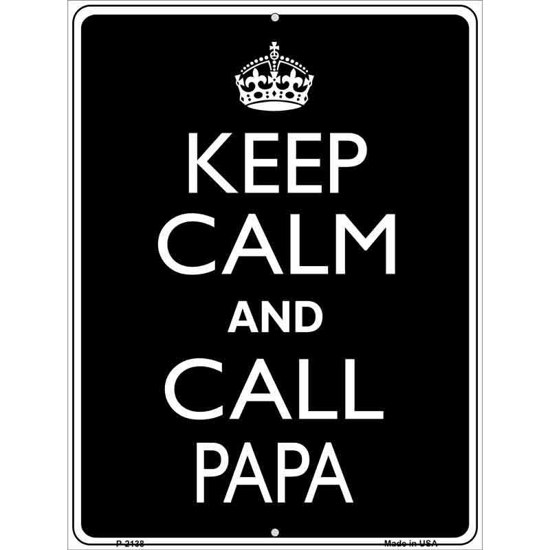 Keep Calm And Call Papa Wholesale Metal Novelty Parking SIGN