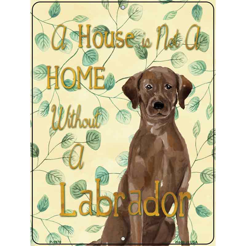 Not A Home Without A Labrador Wholesale Novelty Parking Sign