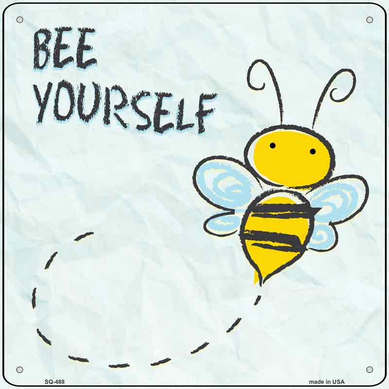 Bee Yourself Wholesale Novelty Square SIGN