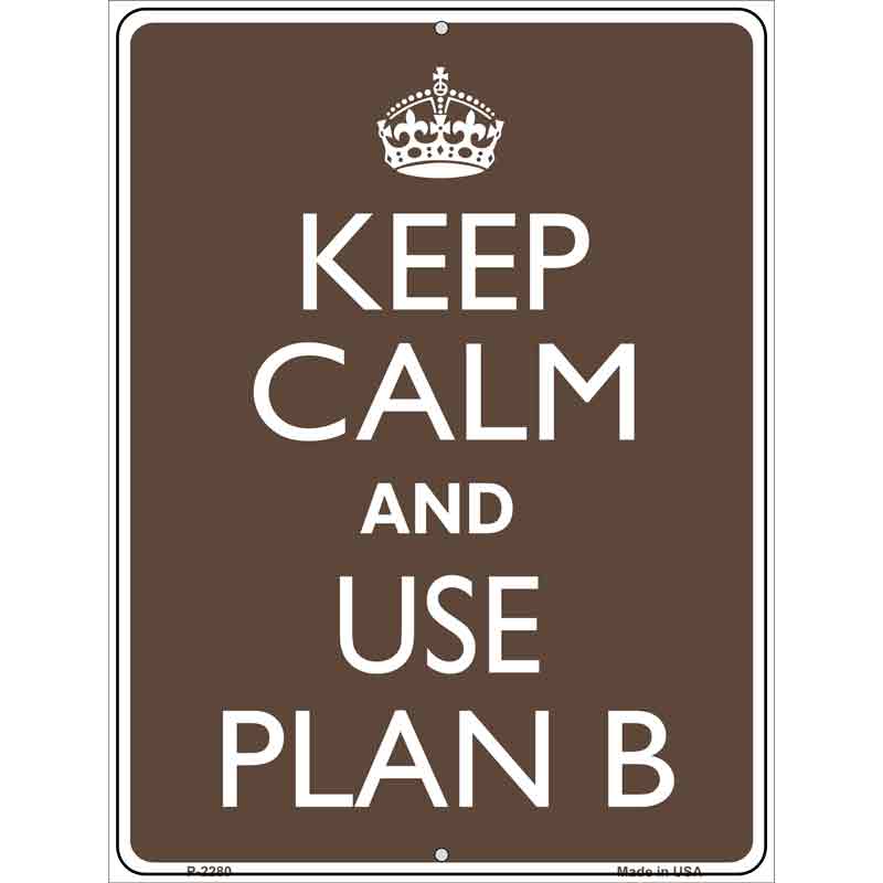 Keep Calm Use A Plan B Wholesale Metal Novelty Parking SIGN