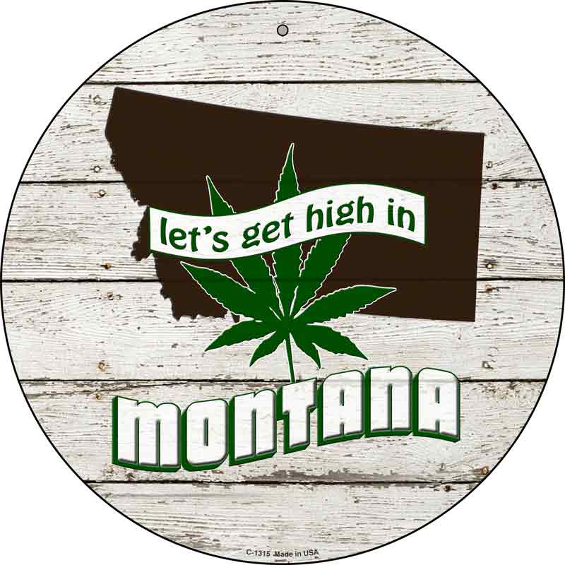 Lets Get High In Montana Wholesale Novelty Metal Circle