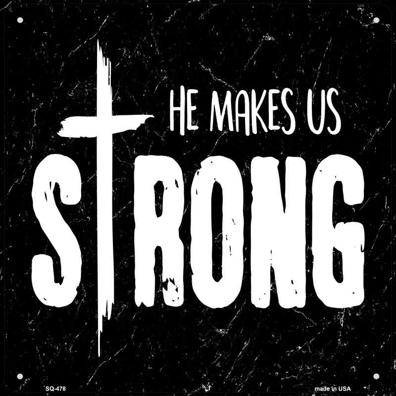 He Makes Us Strong Wholesale Novelty Square SIGN